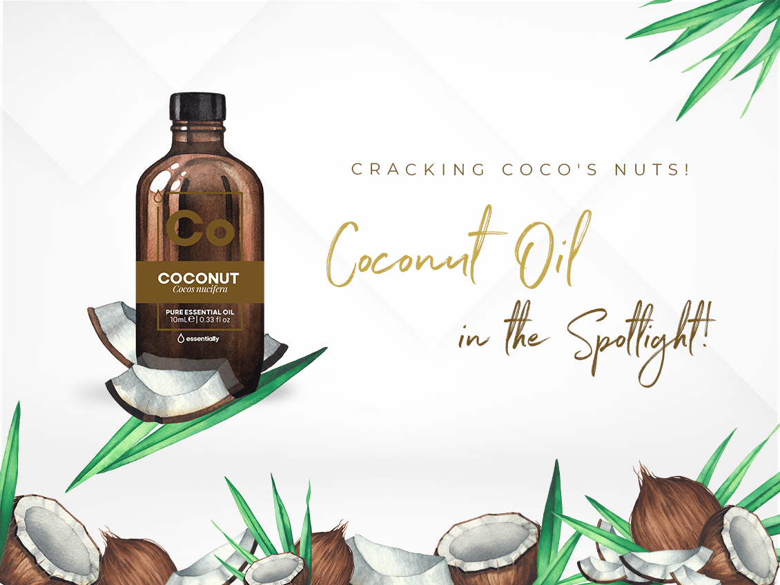 Cracking Coco's Nuts! Coconut Oil in the spotlight!
