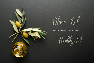 Olive Oil... Much more than just a healthy fat